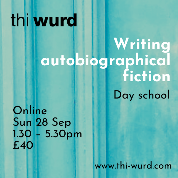 Writing Autobiographical Fiction (online day school place)